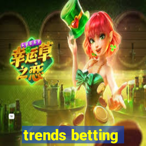 trends betting